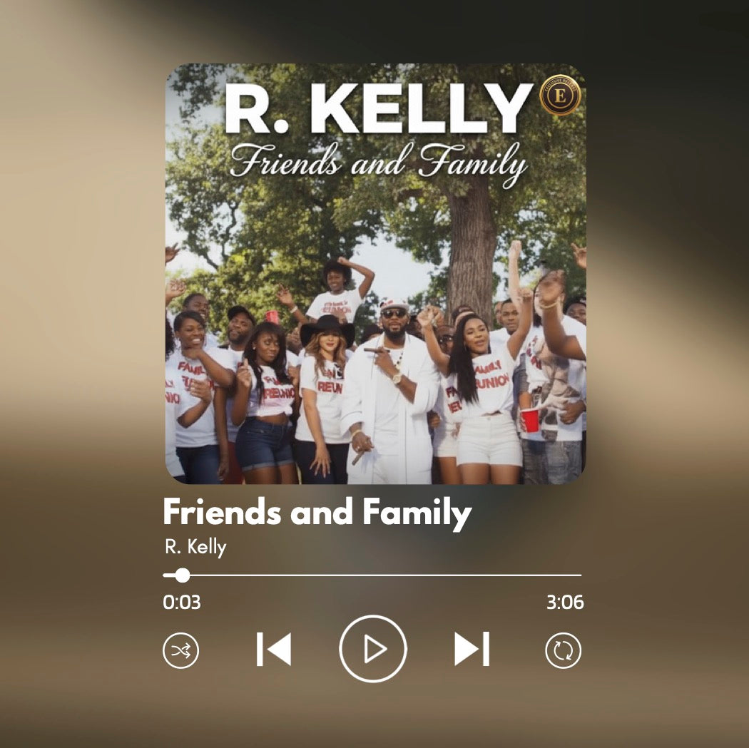 "Friends and Family" - R. Kelly